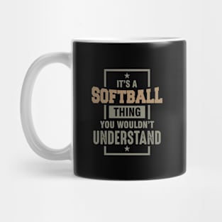 It’s a Softball Thing You Wouldn’t Understand Mug